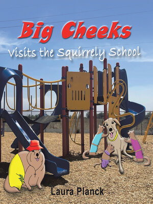 cover image of Big Cheeks Visits the Squirrely School